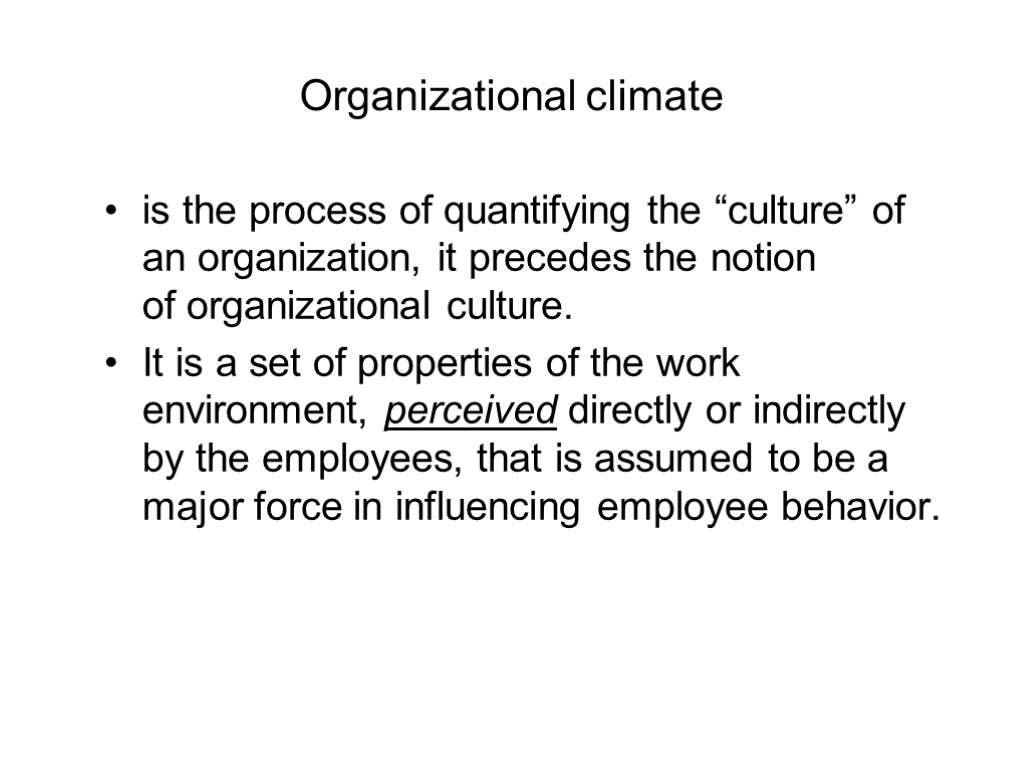 Organizational climate is the process of quantifying the “culture” of an organization, it precedes